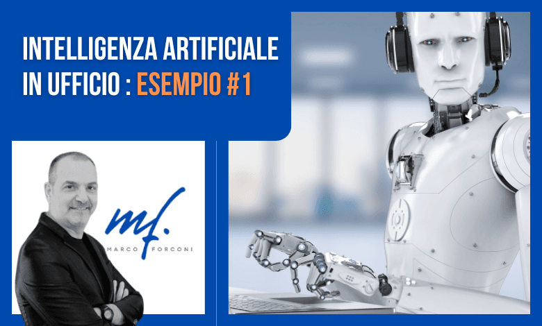 Intelligenza artificiale in Ufficio - Marco Forconi - ESEMPIO #1